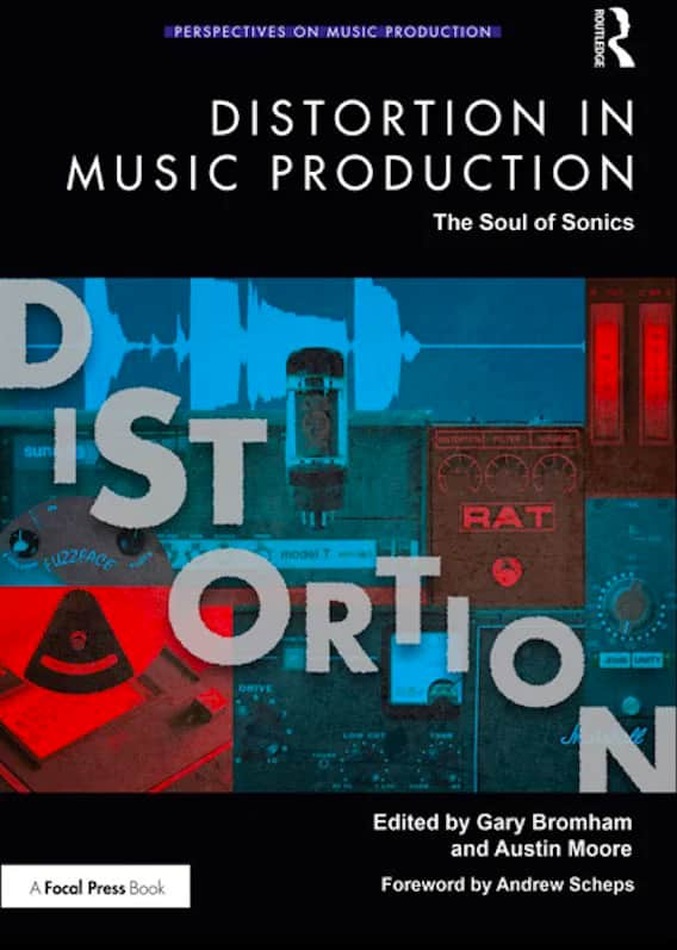 Distortion In Music Production - Edited by Gary Bromham and Austin Moore